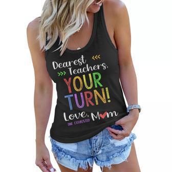 Funny Back To School Mom Dear Teachers Your Turn Cute Gifts For Mom Funny Gifts Women Flowy Tank | Mazezy