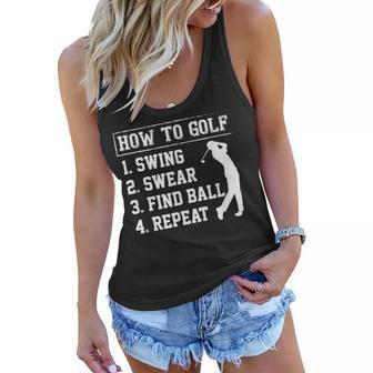 How To Golf 1 Swing 2 Swear 3 Find Ball 4 Repeat Golf Funny Gifts Women Flowy Tank | Mazezy