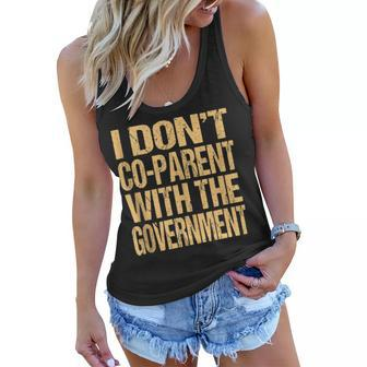 I Dont Coparent With The Government - Dont Co Parent Government Funny Gifts Women Flowy Tank | Mazezy