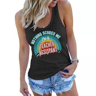 Nothing Scares Me Im A Teacher Assistant Funny Gift Teacher Gifts Women Flowy Tank | Mazezy
