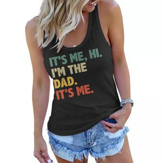 Rtero For Dad Fathers Day - Its Me Hi Im The Dad Its Me Funny Gifts For Dad Women Flowy Tank | Mazezy