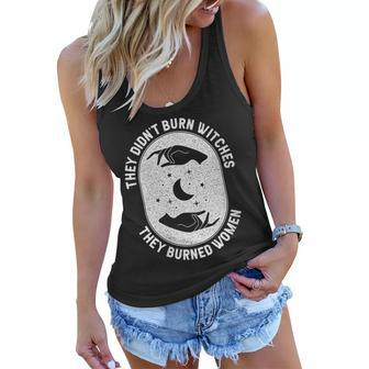 They Didn't Burn Witches They Burned Halloween Witch Women Flowy Tank