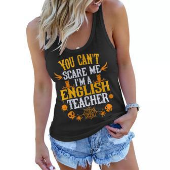 You Cant Scare Me Im A English Teacher Halloween English Teacher Funny Gifts Women Flowy Tank | Mazezy