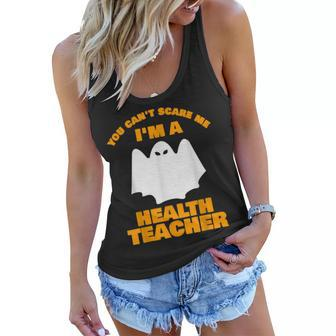 You Cant Scare Me Im A Health Teacher Halloween Health Teacher Funny Gifts Women Flowy Tank | Mazezy