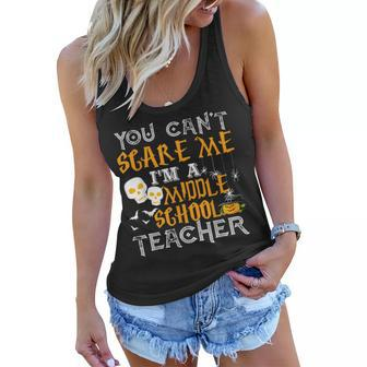 You Cant Scare Me Im A Middle School Teacher Halloween Middle School Teacher Funny Gifts Women Flowy Tank | Mazezy DE