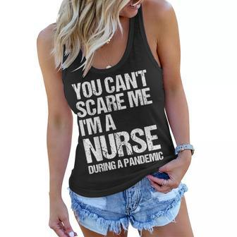 You Cant Scare Me Im A Nurse During A Pandemic Women Flowy Tank | Mazezy