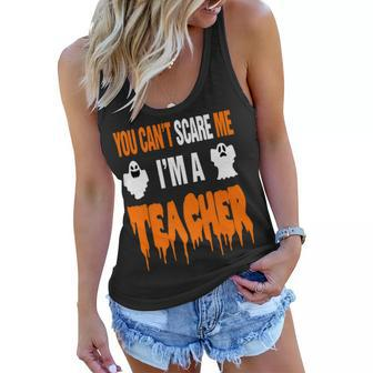 You Cant Scare Me Im A Teacher Funny Halloween Party Gift Funny Halloween Funny Gifts Women Flowy Tank | Mazezy