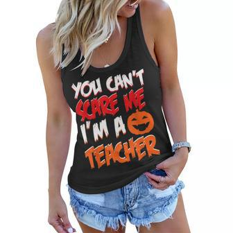 You Cant Scare Me Im A Teacher Halloween 2017 Teacher Halloween Funny Gifts Women Flowy Tank | Mazezy
