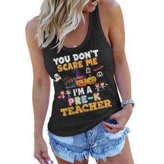 You Dont Scare Me Im A Pre-K Teacher Halloween Cant Teach Teacher Halloween Funny Gifts Women Flowy Tank | Mazezy