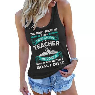 You Dont Scare Me Im A Special Education Teacher Teacher Gifts Women Flowy Tank | Mazezy