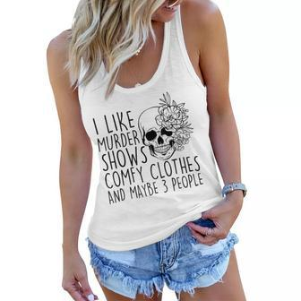 I Like Murder Shows Comfy Clothes And Maybe 3 People Mom Gifts For Mom Funny Gifts Women Flowy Tank | Mazezy CA