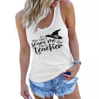 You Cant Scare Me Im A Teacher Teacher Gifts Women Flowy Tank | Mazezy