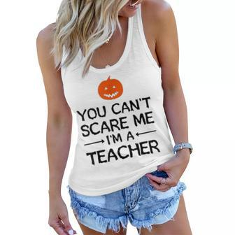 You Cant Scare Me Im A Teacher - Teacher Halloween Teacher Halloween Funny Gifts Women Flowy Tank | Mazezy