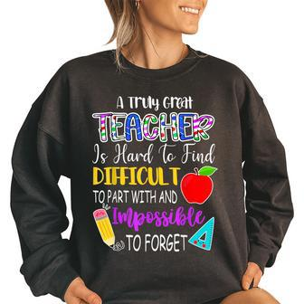 A Truly Great Teacher Is Hard To Find Difficult To Forget Gifts For Teacher Funny Gifts Women Oversized Sweatshirt | Mazezy