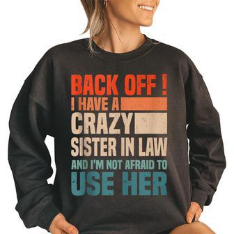 Back Off I Have A Crazy Sister In Law Funny Sisterinlaw Gifts For Sister Funny Gifts Women Oversized Sweatshirt | Mazezy DE