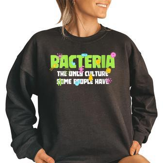 Bacteria The Only Culture Some People Have Biology Women Oversized Sweatshirt | Mazezy