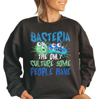 Bacteria The Only Culture Some People Have Funny Bacteria Women Oversized Sweatshirt | Mazezy