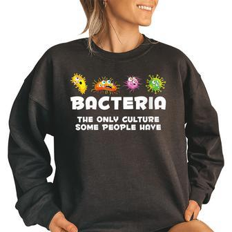 Bacteria The Only Culture Some People Have Funny Bacteria Women Oversized Sweatshirt | Mazezy