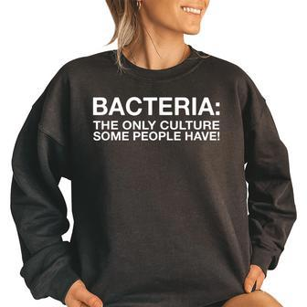 Bacteria The Only Culture Some People Have Funny Women Oversized Sweatshirt | Mazezy