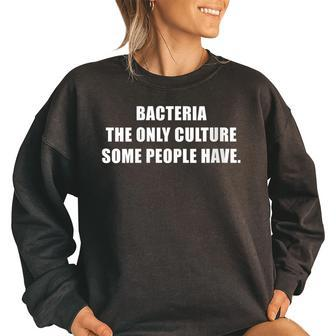 Bacteria The Only Culture Some People Have Pharmacist Women Oversized Sweatshirt | Mazezy