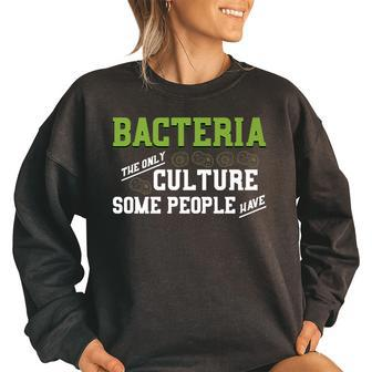 Bacteria The Only Culture Some People Have Science Biology Women Oversized Sweatshirt | Mazezy