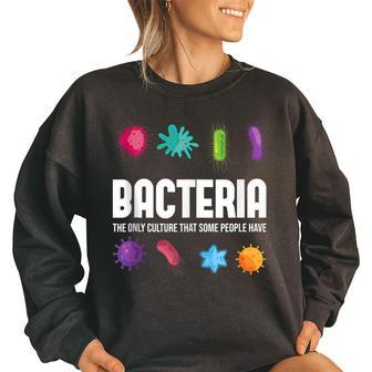Bacteria The Only Culture That Some People Have Biology Women Oversized Sweatshirt | Mazezy