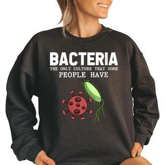 Bacteria The Only Culture That Some People Have Biology Women Oversized Sweatshirt | Mazezy