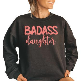 Badass Daughter Gift Awesome Daughter Funny Gifts For Daughter Women Oversized Sweatshirt | Mazezy