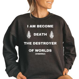 I Am Become Death The Destroyer Of Worlds Vishnu Quote I Am Gifts Women Oversized Sweatshirt | Mazezy