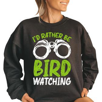 Graphic Bird Watching Apparel-Id Rather Be Bird Watching Bird Watching Funny Gifts Women Oversized Sweatshirt | Mazezy