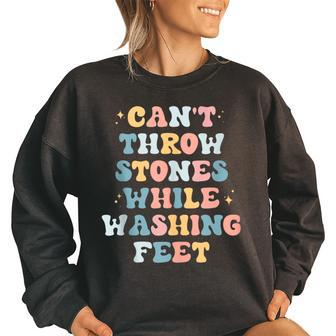 Cant Throw Stones While Washing Feet Funny Christian Groovy Women Oversized Sweatshirt | Mazezy