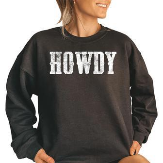 Cowboy Howdy Western Rodeo Southern Horse Lover Rodeo Funny Gifts Women Oversized Sweatshirt | Mazezy