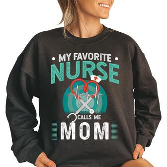 My Favorite Nurse Calls Me Mom Father Of Nurse Women's Oversized Sweatshirt | Mazezy