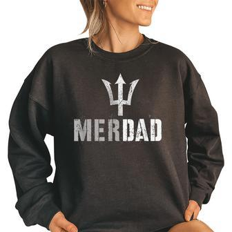 Funny Merdad Protector Team Mer Daughter Mermaid Guard Dad Women Oversized Sweatshirt | Mazezy