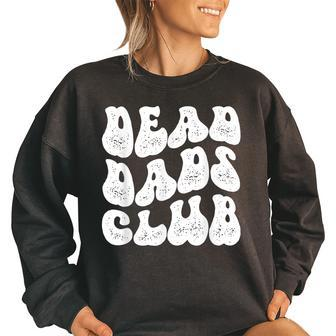 Groovy Dead Dad Club Grunge Retro Funny Gifts For Dad Women Oversized Sweatshirt | Mazezy