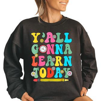 Groovy Yall Gonna Learn Today Back To School Teacher School Teacher Funny Gifts Women Oversized Sweatshirt | Mazezy
