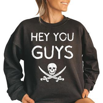 Hey You Guys Friends Funny Pirate Crossbones Skeleton Skull Women Oversized Sweatshirt | Mazezy