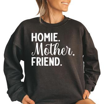 Homie Mother Friend Mom Mother’S Day Retro Vintage Women Oversized Sweatshirt | Mazezy