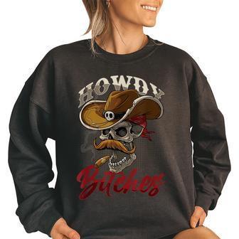 Howdy Bitches Skull Skeleton Pipe Smoker Cowboy Rodeo Usa Rodeo Funny Gifts Women Oversized Sweatshirt | Mazezy