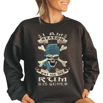 I Am Reason Why All The Rum Is Gone Funny Jolly Roger Pirate Women Oversized Sweatshirt | Mazezy