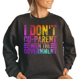 I Dont Co-Parent With The Government Colorful Government Funny Gifts Women Oversized Sweatshirt | Mazezy