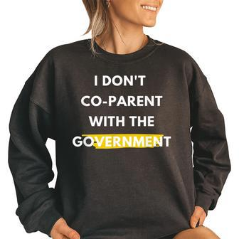 I Dont Co-Parent With The Government Government Funny Gifts Women Oversized Sweatshirt | Mazezy