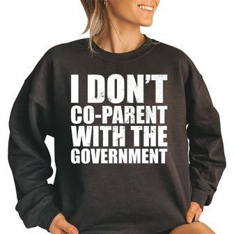 I Don’T Co-Parent With The Government Parental Rights Women Oversized Sweatshirt | Mazezy
