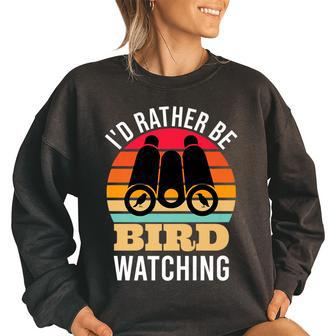 Id Rather Be Bird Watching Birdwatcher Birding Bird Nerds Bird Watching Funny Gifts Women Oversized Sweatshirt | Mazezy