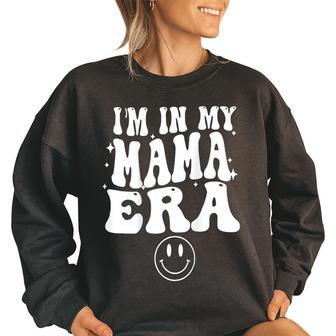 Im In My Mama Era On Back Women Oversized Sweatshirt | Mazezy