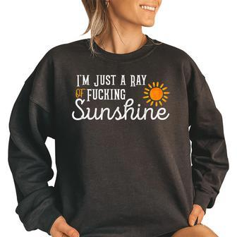 Im Just A Ray Of Fucking Sunshine Funny Sarcastic Women Oversized Sweatshirt | Mazezy