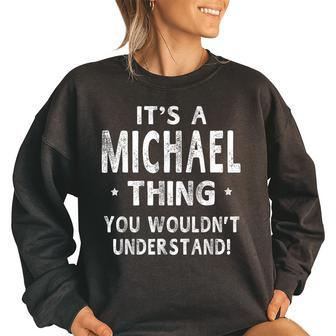 Its A Michael Thing Funny Novelty Gifts Name Men Women Oversized Sweatshirt | Mazezy