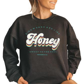 Like Honey Sweet To The Soul-Proverbs 1624 Religious Faith Faith Funny Gifts Women Oversized Sweatshirt | Mazezy