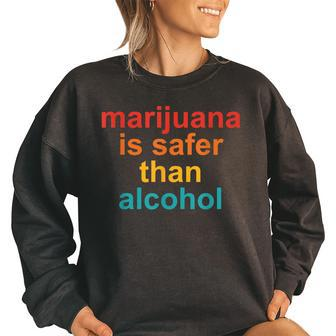 Marijuana Is Safer Than Alcohol Vintage Quote Vintage Quote Funny Gifts Women Oversized Sweatshirt | Mazezy