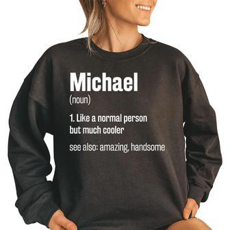Michael Definition Funny First Name Humor Nickname Women Oversized Sweatshirt | Mazezy